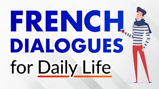 Conversational French Dialogues for Everyday Life  Beginners and Intermediates [upl. by Rozalin764]