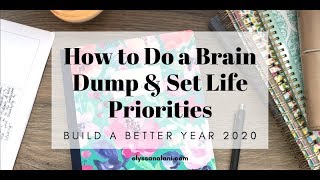 How to Do a Brain Dump amp Set Life Priorities  BUILD A BETTER YEAR 2020 [upl. by Benisch]