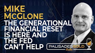 Mike McGlone The Generational Financial Reset is Here and the Fed Cant Help [upl. by Nihs]