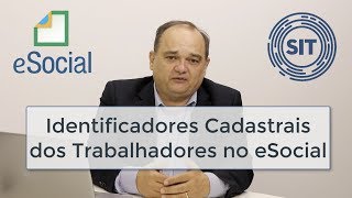 eSocial ponto a ponto identificadores cadastrais dos trabalhadores no eSocial [upl. by Rehpatsirhc26]