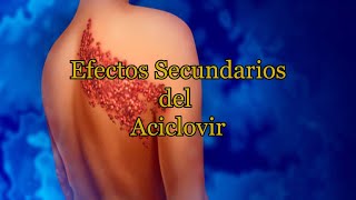 Efectos Secundarios del Aciclovir [upl. by Atina]