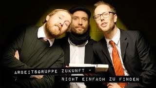 Arbeitsgruppe Zukunft  Nicht einfach zu finden [upl. by Nohsed]