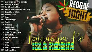 Isla Riddim Nonstop Collection 20232024😎Good Vibes Reggae Music💖UHAW Ipanumpa Ko [upl. by Sofer17]