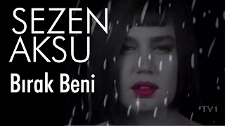 Sezen Aksu  Bırak Beni Official Video [upl. by Ahsimot]