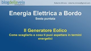 Produzione di energia a bordo 6  Il Generatore Eolico [upl. by Anertak]