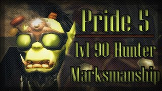 Pride 5  lvl 90 Marksmanship Hunter PvP [upl. by Ninon]