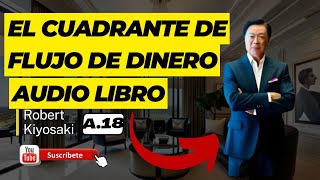 💎AUDIO LIBRO  El Cuadrante de Flujo de Dinero ✅Robert Kiyosaki✅ Ruta hacia el Éxito Financiero A18 [upl. by Lehcir]