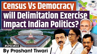 Understanding the Delimitation Exercise How Does It Effect Indian Politics  UPSC GS2 [upl. by Iggam]