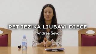 Andrea Ševo  Pet jezika ljubavi djece [upl. by Atinot]