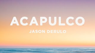 Jason Derulo  Acapulco Lyrics [upl. by Dnomhcir]