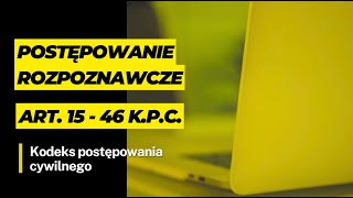 Kodeks postępowania cywilnego część pierwsza postępowanie rozpoznawcze art 15  46 kpc [upl. by Aissela]