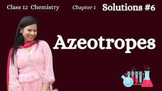 Solutions 6 – Azeotropes Chemistry Class 12 Chapter 1 CBSE NEET JEE [upl. by Kettie994]