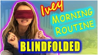 Iveys Blindfolded Morning Routine [upl. by Naenej]