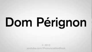 How to Pronounce Dom Perignon [upl. by Stefan698]