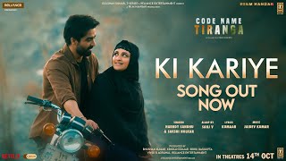 Ki Kariye Video Harrdy Sandhu  Parineeti Chopra  Sakshi H Jaidev K Kumaar  Code Name Tiranga [upl. by Sorilda]