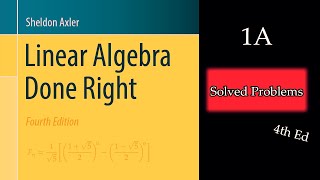 Linear Algebra Done Right  1A  All Problems 4th ed [upl. by Watters]