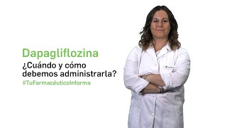 Dapagliflozina cuándo y cómo debemos tomarla  Tu Farmacéutico Informa [upl. by Yraillih]