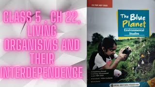 class 5  ch 22  living Organisms and Their Interdependence Explanation and Exam Prep [upl. by Haela]