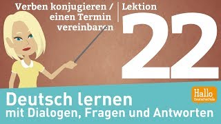 Deutsch lernen mit Dialogen  Lektion 22  einen Termin vereinbaren  Freizeit  konjugieren [upl. by Mil]