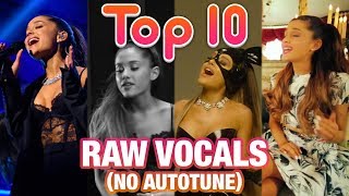 Top 10 Ariana Grande Raw Vocals NO AUTOTUNE [upl. by Pournaras]