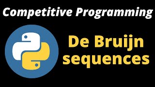 Competitive Programming  De Bruijn sequences  coding basic  Python tutorial algorithm python [upl. by Suelo]