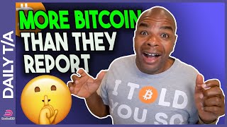 EVERYONE HAS MORE BITCOIN THAN THEY REPORT [upl. by Idak]