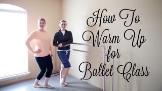 How To Warm Up for Ballet Class [upl. by Lavelle]