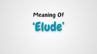 What is the meaning of Elude [upl. by Husain]