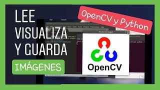 Como LEER VISUALIZAR y GUARDAR UNA IMAGEN en Python usando OpenCV [upl. by Elliot]