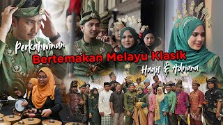 PERKAHWINAN BERTEMAKAN MELAYU KLASIK  Majlis Persandingan Haqif amp Adriana 2019 [upl. by Pascha67]