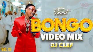 BONGO VIDEO MIX 2024  FINEST BONGO VOL 15 DJ CLEF JAY MELODY MARIOO DIAMOND PHINA KUSAH [upl. by Atteloc]