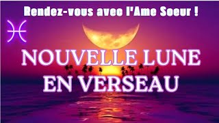 🌙NL EN VERSEAU  POISSONS ♓ RENDEZVOUS AVEC LÂME SŒUR Du 9 au 24 Février 🔮💗pisces nouvellelune [upl. by Sapers639]