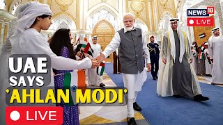 PM Modi UAE Visit  PM Modi In UAE LIVE  Ahlan Modi Abu Dhabi Mohd Bin Zayed Al Nahyan  N18L [upl. by Nwonknu]