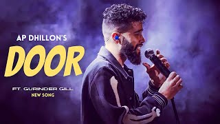 AP Dhillon  Door New Song Gurinder Gill  Shinda Kahlon  Punjabi Song  AP Dhillon New Song [upl. by Norri]