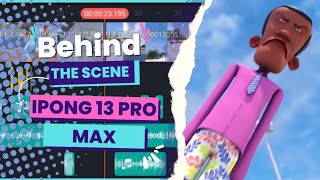 Ipong 13 Pro Max  Behind The Scene [upl. by Nmutua]