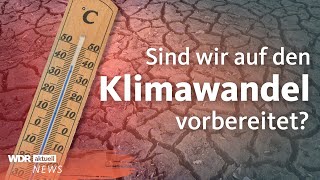 Klimawandel Sind wir auf Wetterextreme vorbereitet  WDR aktuell [upl. by Anifur]