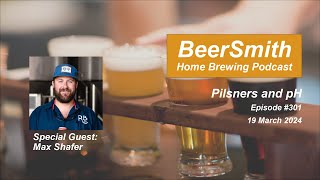 Pilsners and pH with Max Shafer  BeerSmith Podcast 301 [upl. by Lleze855]