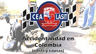 ACCIDENTALIDAD EN COLOMBIA CIFRAS Y CAUSAS MOTOCICLETA CEA LASIT [upl. by Ateekram32]