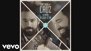 Santiago Cruz  Siempre Alguien se Va Cover Audio [upl. by Krysta]