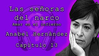 Las señoras del narco de Anabel Hernández Capítulo 13 Audiolibros feministas [upl. by Lleuqram]