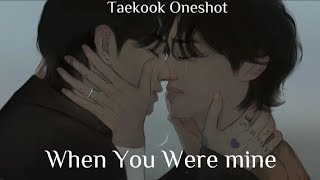 Taekook Oneshot quotWhen You were minequot Taekook FF [upl. by Angelia]