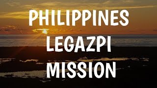 Philippines Legazpi Mission [upl. by Amar]