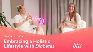 BTW  Bellabeat Talks Wellness  S2E2  Embracing a Holistic Lifestyle with Diabetes [upl. by Smalley]