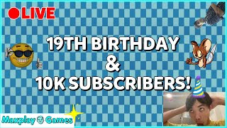 🔴LIVE MAXS 19TH BIRTHDAY amp 10K SUBS STREAM [upl. by Maltzman]