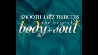 Love Calls Best of Body amp Soul Smooth Jazz Tribute [upl. by Atteiram]