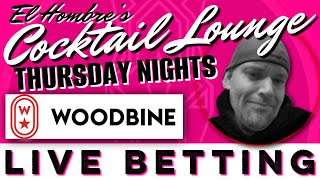 Woodbine Live Betting  Thursday 6pm EDT In The Cocktail Lounge [upl. by Gale903]