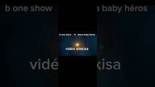 B one show ft Sana baby héros  vidéo elakisa [upl. by Rede484]