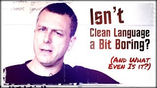 Isnt Clean Language a Bit Boring Hypnosis Coaching amp NLP [upl. by Boone309]