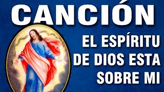 EL ESPIRITU DE DIOS ESTA SOBRE MI PORQUE EL ME HA UNGIDO [upl. by Sabina]