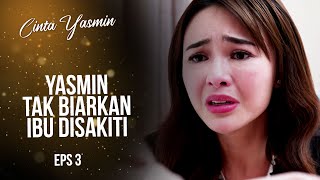 Yasmin Menangis Lihat Sang Ibu Ketakutan  CINTA YASMIN  EPS3 57 [upl. by Telfore]